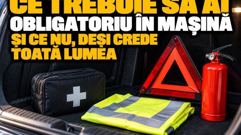 Ce trebuie să ai obligatoriu în mașină și ce nu, deși crede toată lumea